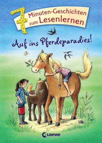 Auf ins Pferdeparadies!: 7-Minuten-Geschichten zum Lesenlernen