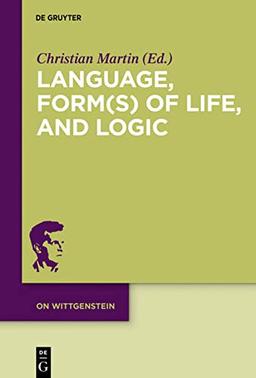 Language, Form(s) of Life, and Logic: Investigations after Wittgenstein (On Wittgenstein, 4)