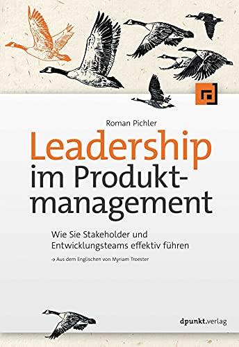 Leadership im Produktmanagement: Wie Sie Stakeholder und Entwicklungsteams effektiv führen