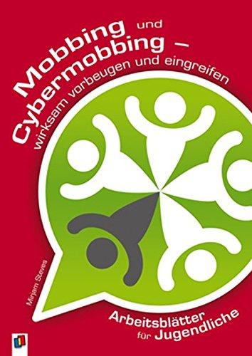 Mobbing und Cybermobbing: wirksam vorbeugen und eingreifen Arbeitsblätter für Jugendliche