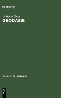 Geodäsie (Gruyter - de Gruyter Lehrbücher) (de Gruyter Lehrbuch)