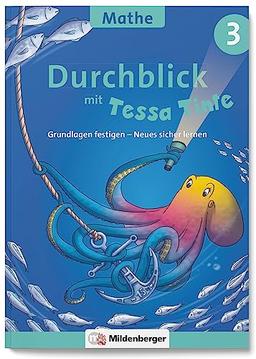 Durchblick in Mathematik 3 mit Tessa Tinte: Grundlagen festigen – Neues sicher lernen (Durchblick mit Tessa Tinte)