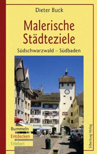 Malerische Städteziele. Südschwarzwald - Südbaden: Bummeln, Entdecken, Erleben