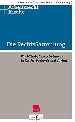 Die RechtsSammlung: Für Mitarbeitervertretungen in Kirche, Diakonie und Caritas