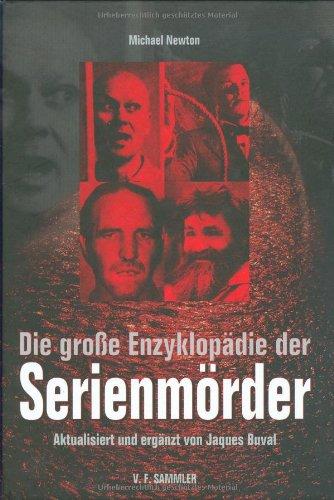 Die große Enzyklopädie der Serienmörder