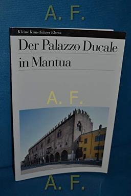 Der Palazzo Ducale in Mantua. Kleine Kunstführer Electa.