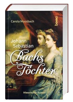 Johann Sebastian Bachs Töchter: Historischer Roman