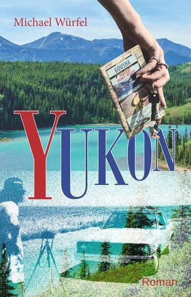 Yukon: Ein Reisebericht