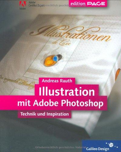 Illustration mit Adobe Photoshop: Komplett in Farbe: Technik und Inspiration (Galileo Design)