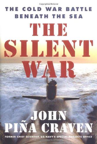 The Silent War: The Cold War Battle Beneath the Sea