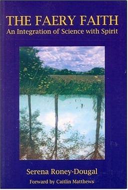 The Faery Faith: An Integration of Science with Spirit