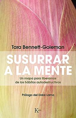 Susurrar a la Mente: Un Mapa Para Liberarnos de Los Habitos Autodestructivos: Un Mapa Para Liberarnos de Los Hábitos Autodestructivos (Sabiduría perenne)