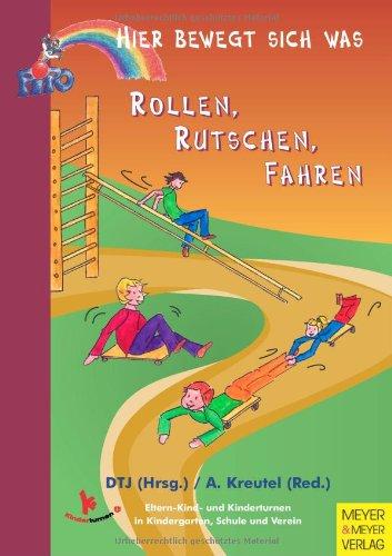 Hier bewegt sich was 84: Rollen, Rutschen, Fahren: Eltern-Kind und Kinderturnen in Kindergarten, Schule und Verein