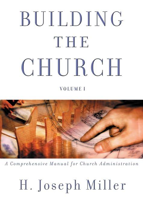 Building the Church: A Comprehensive Manual for Church Administration