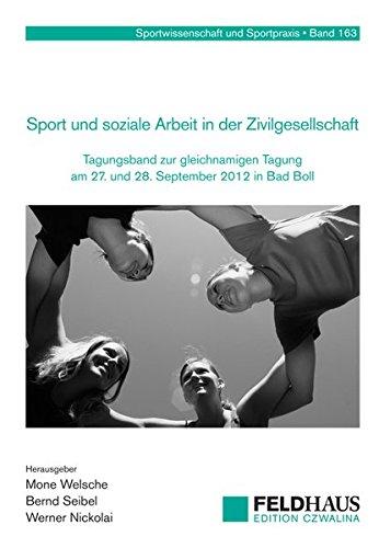 Sport und Soziale Arbeit in der Zivilgesellschaft: Tagungsband zur gleichnamigen Tagung am 27. und 28. September 2012 in Bad Boll (Sportwissenschaft und Sportpraxis)