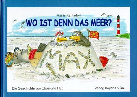 Wo ist denn das Meer?: Die Geschichte von Ebbe und Flut