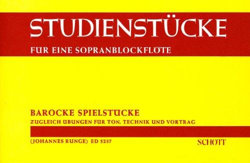 Studienstücke für eine Sopran-Blockflöte: Barocke Spielstücke, zugleich Übungen für Ton, Technik und Vortrag. Sopran-Blockflöte.