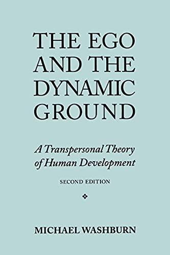 The Ego and the Dynamic Ground: A Transpersonal Theory of Human Development: A Transpersonal Theory of Human Development, Second Edition