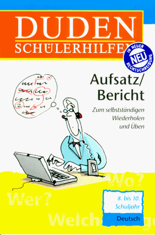 Duden Schülerhilfen, Aufsatz / Bericht, 8. bis 10. Schuljahr, neue Rechtschreibung