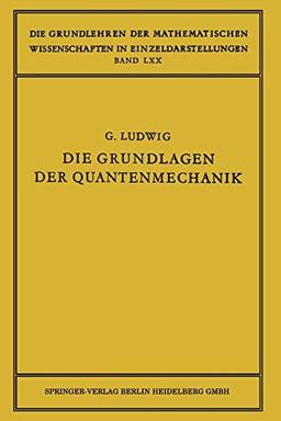 Die Grundlagen der Quantenmechanik (Grundlehren der mathematischen Wissenschaften, 70, Band 70)