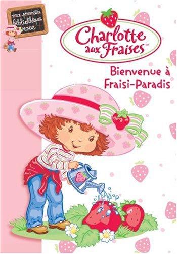 Charlotte aux fraises. Vol. 1. Bienvenue à Fraisi-Paradis