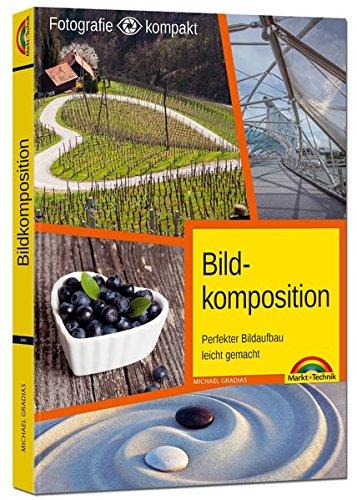 Bildkomposition - Perfekter Bildaufbau leicht gemacht - lernen Sie kreativ fotografieren