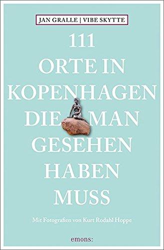 111 Orte in Kopenhagen, die man gesehen haben muss: Reiseführer
