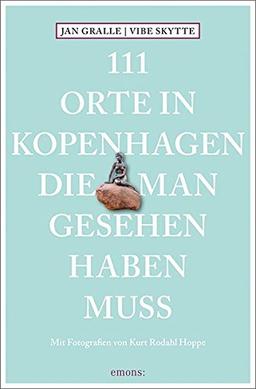 111 Orte in Kopenhagen, die man gesehen haben muss: Reiseführer