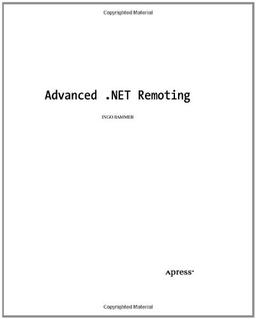 Advanced .NET Remoting (C# Edition) (Expert's Voice)