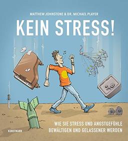 Kein Stress!: Wie Sie Stress und Angstgefühle bewältigen und gelassener werden