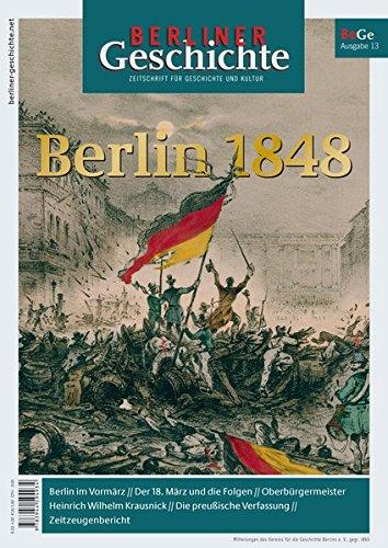 Berliner Geschichte - Zeitschrift für Geschichte und Kultur: Berlin 1848