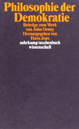 Philosophie der Demokratie: Beiträge zum Werk von John Dewey (suhrkamp taschenbuch wissenschaft)