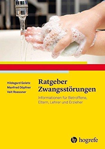 Ratgeber Zwangsstörungen: Informationen für Betroffene, Eltern, Lehrer und Erzieher (Ratgeber Kinder- und Jugendpsychotherapie)