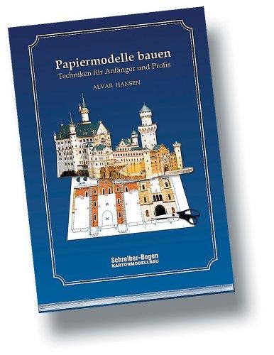 Papiermodelle bauen. Techniken für Anfänger und Profis