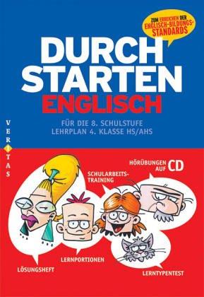 Durchstarten Englisch: Durchstarten in Englisch. Für die 8. Schulstufe. Mit CD: Mit Lösungsheft. Lehrplan 4. Klasse HS/AHS