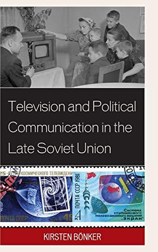 Television and Political Communication in the Late Soviet Union