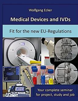 Medical Devices and IVDs: Fit for the new EU-Regulations: Your complete seminar for projects, study and jobob