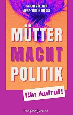 Mütter. Macht. Politik.: Ein Aufruf!