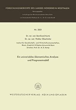 Ein univariables ökonomisches Analyse- und Prognosemodell (Forschungsberichte des Landes Nordrhein-Westfalen, 2001, Band 2001)