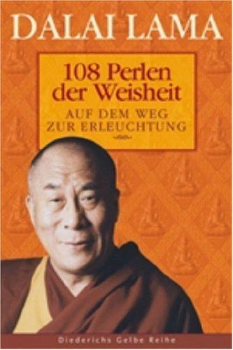 108 Perlen der Weisheit: Auf dem Weg zur Erleuchtung (Diederichs Gelbe Reihe)