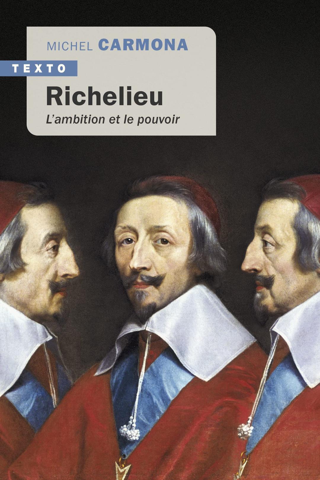 Richelieu : l'ambition et le pouvoir