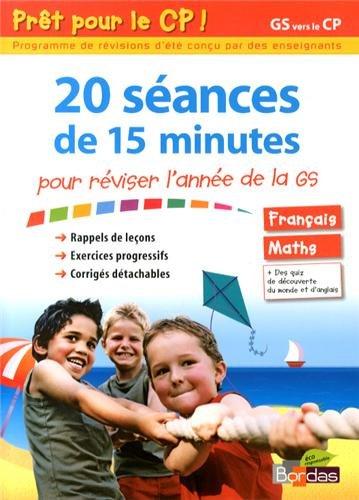 20 séances de 15 minutes pour réviser l'année de la GS : prêt pour le CP ! GS vers le CP : français - maths