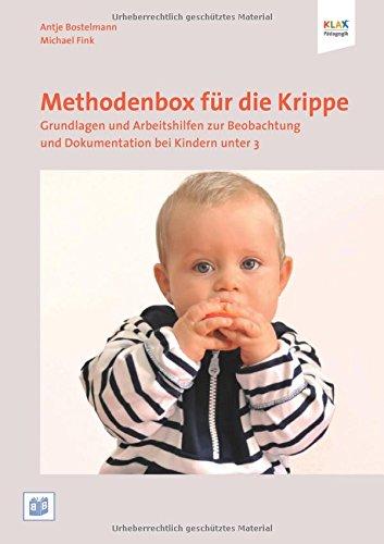 Methodenbox für die Krippe: Grundlagen und Arbeitshilfen für die Beobachtung und Dokumentation bei Kindern unter 3