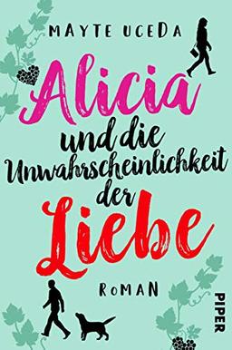 Alicia und die Unwahrscheinlichkeit der Liebe: Roman