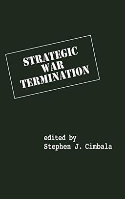 Strategic War Termination (Praeger Security International)