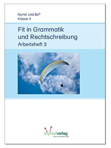 Fit in Grammatik und Rechtschreibung - Arbeitsheft 3: Myrtel und Bo Klasse 4