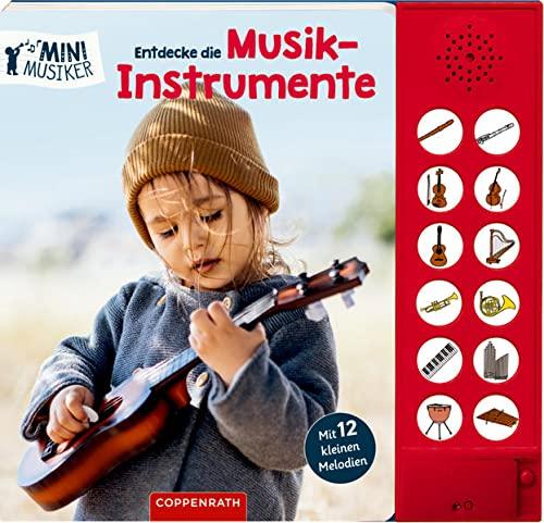 Entdecke die Musikinstrumente: Mit 12 kleinen Melodien (Mini-Musiker)