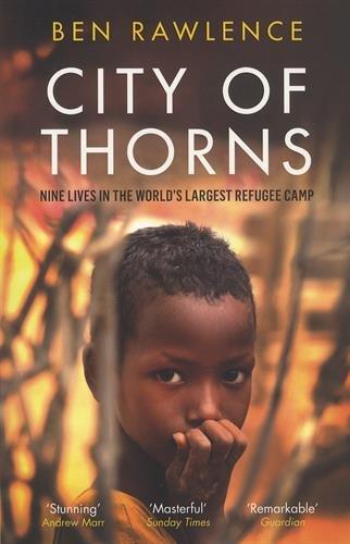 City of Thorns: Nine Lives in the World's Largest Refugee Camp