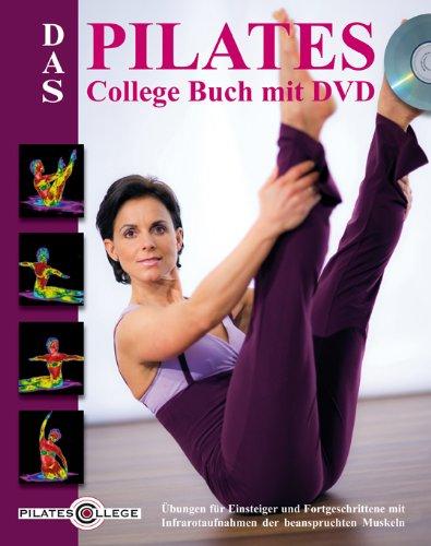 Das Pilates College Buch mit DVD: Übungen für Einsteiger und Fortgeschrittene mit Infrarotaufnahmen der beanspruchten Muskeln