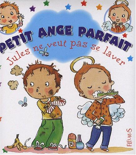 Petit ange parfait. Vol. 6. Jules ne veut pas se laver